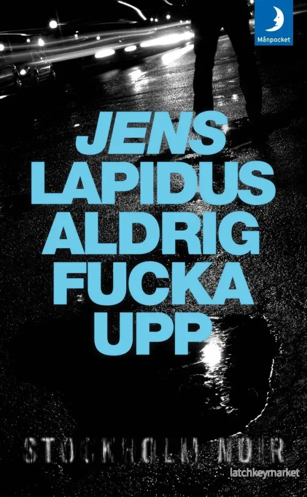 Jens Lapidus "Aldrig fucka upp"