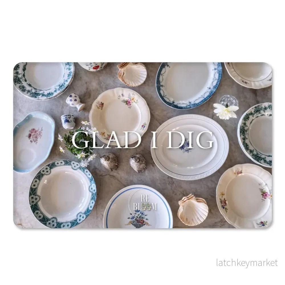 GLAD I DIG GLAD I DIG