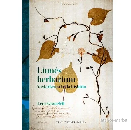 Linnés herbarium : växtarkens dolda historia Linnés herbarium : växtarkens dolda historia