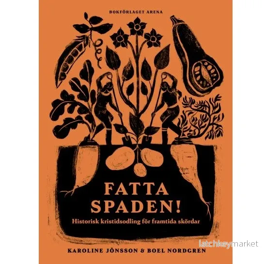 Fatta spaden! Historisk kristidsodling för framtida skördar Fatta spaden! Historisk kristidsodling för framtida skördar